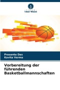Cover-Bild zum Titel 'Vorbereitung der führenden Basketballmannschaften' von 'Prasanta Das, Kavita Verma'