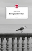 Cover-Bild zum Titel 'love you! love me!. by story.one' von 'Gina Priscilla'