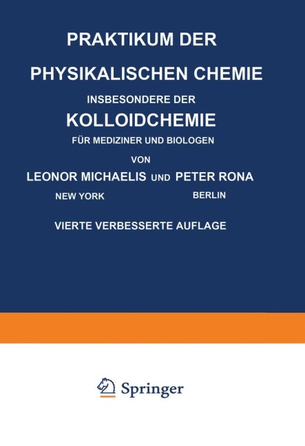 Praktikum der Physikalischen Chemie Insbesondere der Kolloidchemie für Mediziner und Biologen - Peter Rona, Leonor Michaelis
