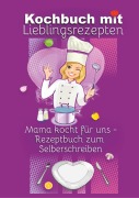 Cover-Bild zum Titel 'Kochbuch mit Lieblingsrezepten - Mama kocht für uns' von 'Angelina Schulze'