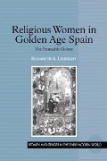 Cover-Bild zum Titel 'Religious Women in Golden Age Spain' von 'Elizabeth A. Lehfeldt'