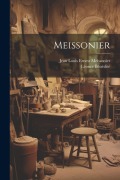 Cover-Bild zum Titel 'Meissonier' von 'Lèonce Bénédite, Jean Louis Ernest Meissonier'