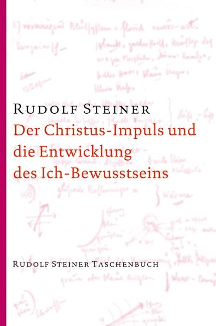 Der Christus-Impuls und die Entwicklung des Ich-Bewusstseins - Rudolf Steiner