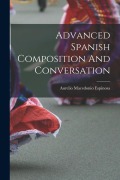 Cover-Bild zum Titel 'Advanced Spanish Composition And Conversation' von 'Aurelio Macedonio Espinosa'