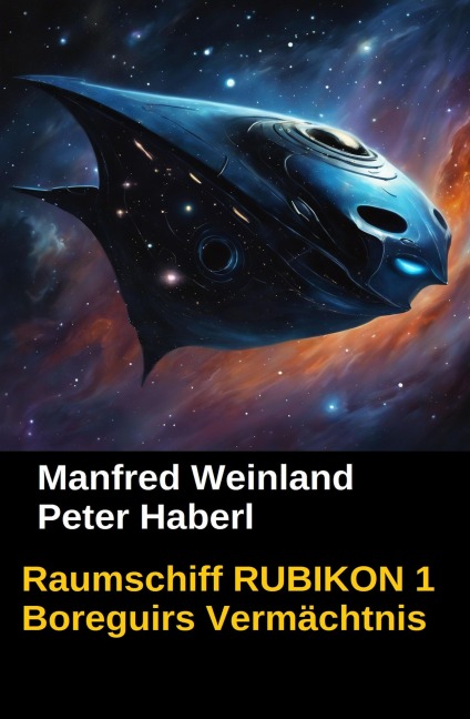 Raumschiff RUBIKON 1 Boreguirs Vermächtnis - Manfred Weinland, Peter Haberl