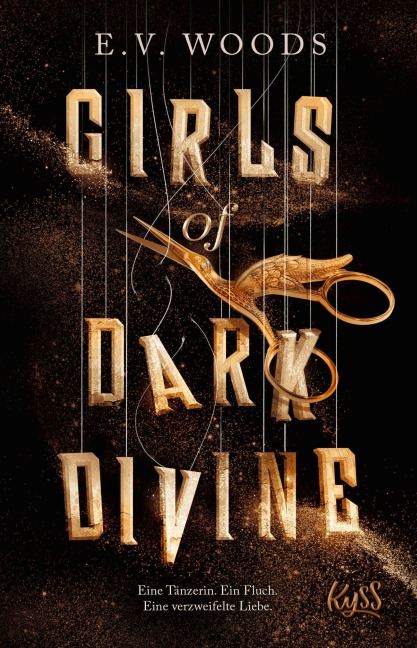 Girls of Dark Divine - Eine Tänzerin. Ein Fluch. Eine verzweifelte Liebe. - E. V. Woods