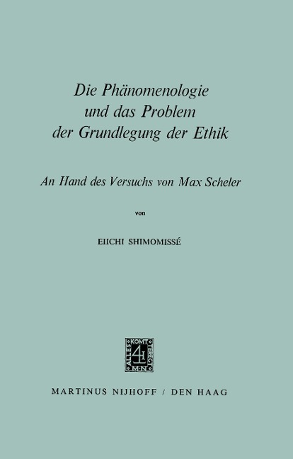 Die Phänomenologie und das Problem der Grundlegung der Ethik - Eiichi Shimomissé