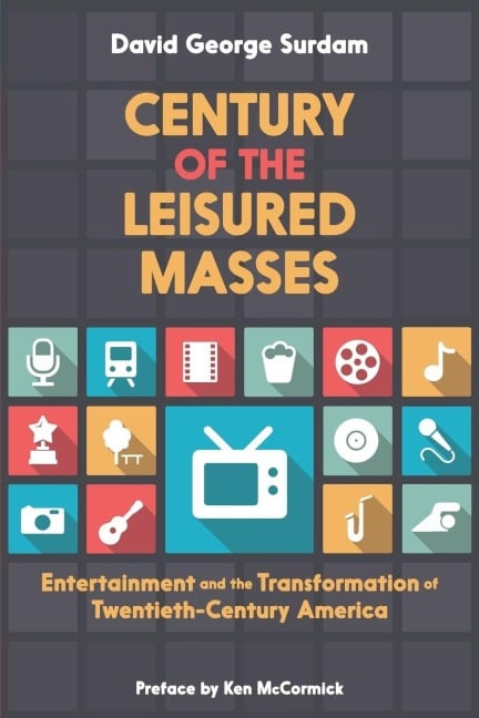 Century of the Leisured Masses - David George Surdam