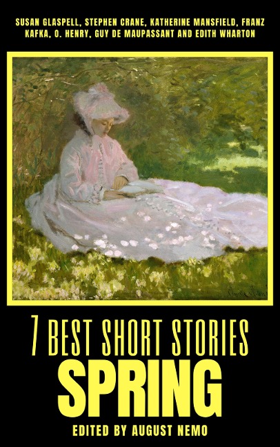 7 best short stories - Spring - Susan Glaspell, Stephen Crane, Katherine Mansfield, Franz Kafka, O. Henry