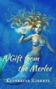 A Gift from the Merlee - Katherine Roberts