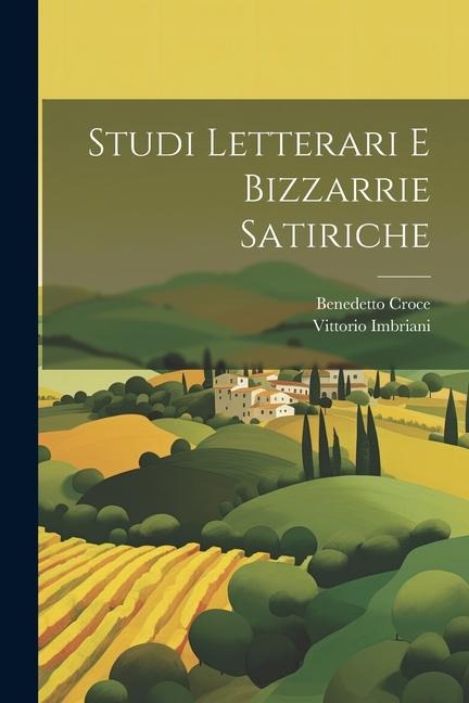 Studi Letterari E Bizzarrie Satiriche - Benedetto Croce, Vittorio Imbriani