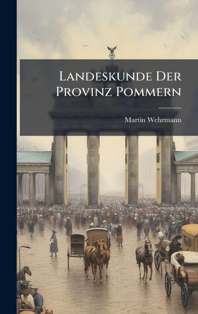 Landeskunde Der Provinz Pommern - Martin Wehrmann