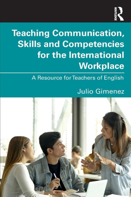 Teaching Communication, Skills and Competencies for the International Workplace - Julio Gimenez