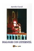 Dialoghi con l'eternità - Aurelio Caroli