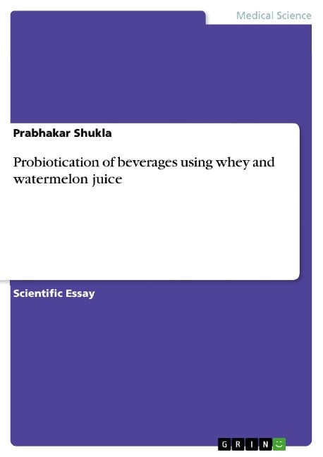 Probiotication of beverages using whey and watermelon juice - Prabhakar Shukla