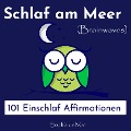Cover-Bild zum Titel 'Schlaf am Meer - 101 Einschlaf Affirmationen (Brainwaves)' von 'Sophia de Mar, Sophia de Mar'