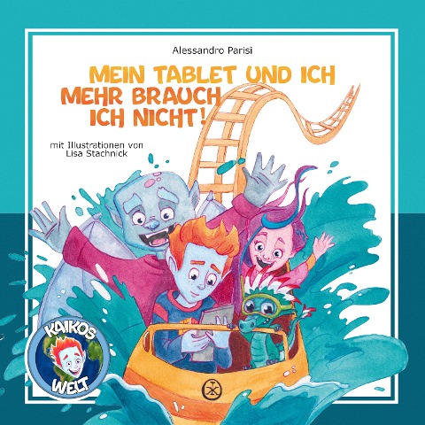 Kaikos Welt Band 1: Mein Tablet und ich - mehr brauch ich nicht! - Alessandro Parisi