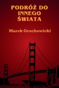 Cover-Bild zum Titel 'Podróż do innego świata' von 'Marek Grochowicki'