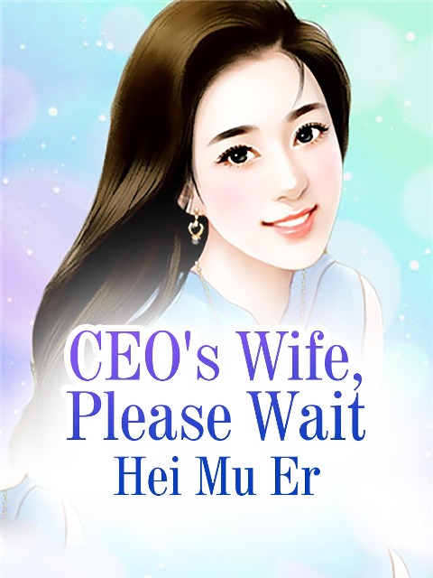 CEO's Wife, Please Wait - Hei Muer