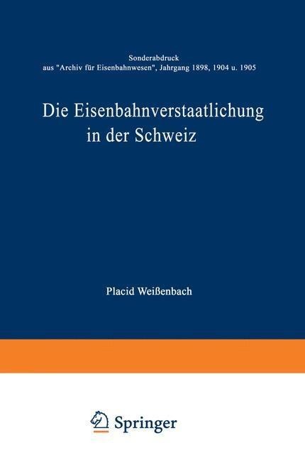 Die Eisenbahnverstaatlichung in der Schweiz - Placid Weißenbach
