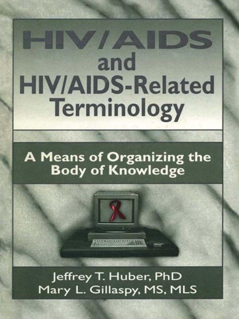 HIV/AIDS and HIV/AIDS-Related Terminology - M Sandra Wood, Mary L Gillaspy, Jeffrey T Huber