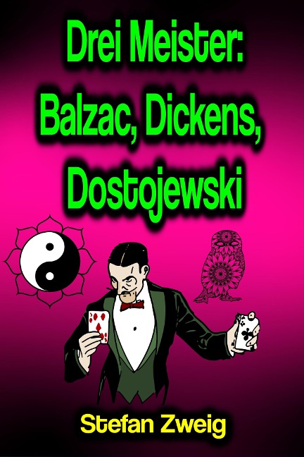 Drei Meister: Balzac, Dickens, Dostojewski - Stefan Zweig