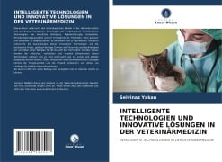 INTELLIGENTE TECHNOLOGIEN UND INNOVATIVE LÖSUNGEN IN DER VETERINÄRMEDIZIN - Selvinaz Yakan