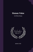 Human Value: An Ethical Essay - Henry Sturt