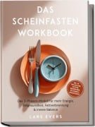 Cover-Bild zum Titel 'Das Scheinfasten Workbook: Das 3-Phasen-Modell für mehr Energie, Zellgesundheit, Fettverbrennung & innere Balance - inkl. 30-Tage-Challenge, Rezepten, Wochenplänen, Reflexionen & Erfolgstracker' von 'Lars Evers'