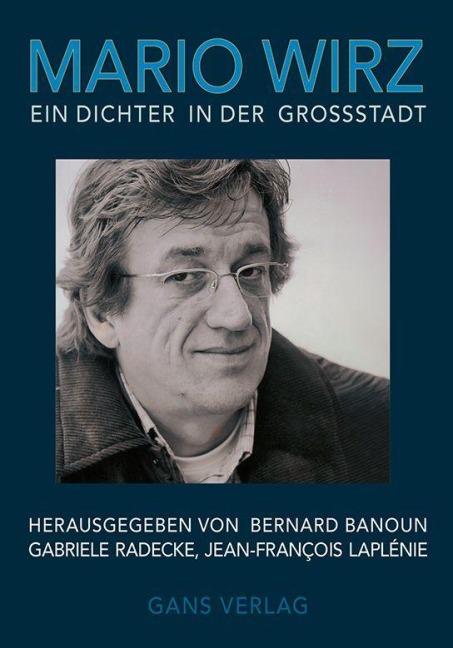Mario Wirz. Ein Dichter in der Großstadt - 
