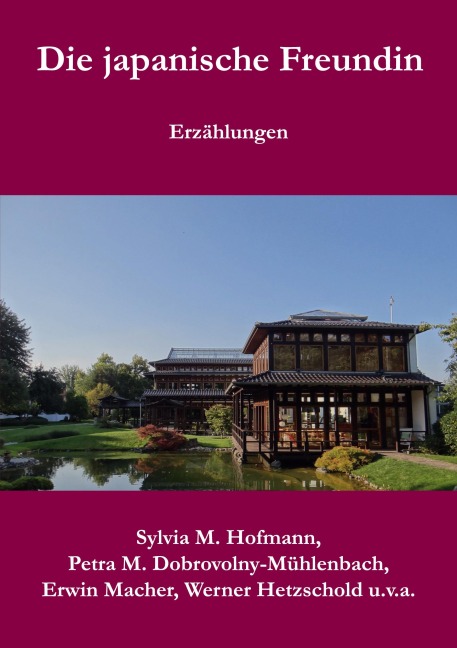 Die japanische Freundin - Sylvia M. Hofmann, Petra M. Dobrovolny-Mühlenbach, Erwin Macher, Werner Hetzschold