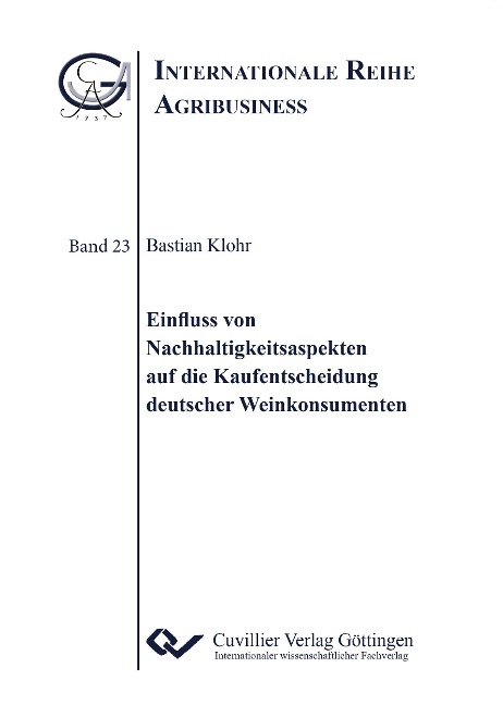 Einfluss von Nachhaltigkeitsaspekten auf die Kaufentscheidung deutscher Weinkonsumenten - Bastian Klohr