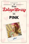 Eine Liebeserklärung an Pink - Amelia Schneider