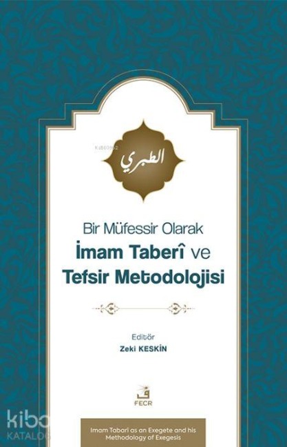 Bir Müfessir Olarak Imam Taberi ve Tefsir Metodolojisi - Zeki Keskin