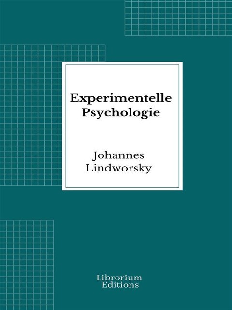 Experimentelle Psychologie - Johannes Lindworsky