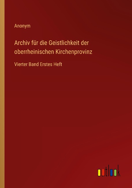 Archiv für die Geistlichkeit der oberrheinischen Kirchenprovinz - Anonym