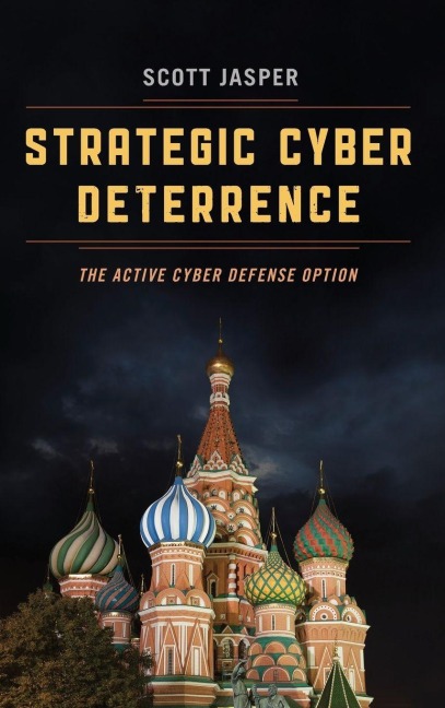 Strategic Cyber Deterrence - Scott Jasper