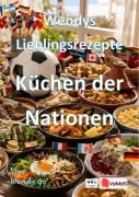 Cover-Bild zum Titel 'Wendys Lieblingsrezepte - Küchen der Nationen' von 'Wendy G.'
