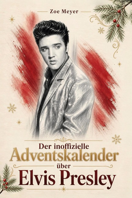 Der inoffizielle Adventskalender über Elvis Presley - Zoe Meyer