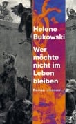 Cover-Bild zum Titel 'Wer möchte nicht im Leben bleiben' von 'Helene Bukowski'