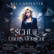 Cover-Bild zum Titel 'Die Schule für Übernatürliche 3 - Magische Akademie Hörbuch' von 'Kel Carpenter'