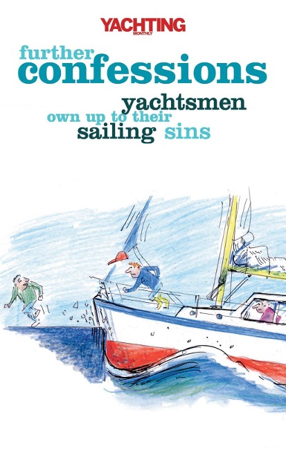 Yachting Monthly's Further Confessions - Paul Gelder