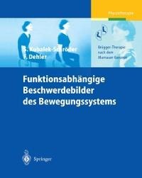 Funktionsabhängige Beschwerdebilder des Bewegungssystems - Sabine Kubalek, Frauke Dehler
