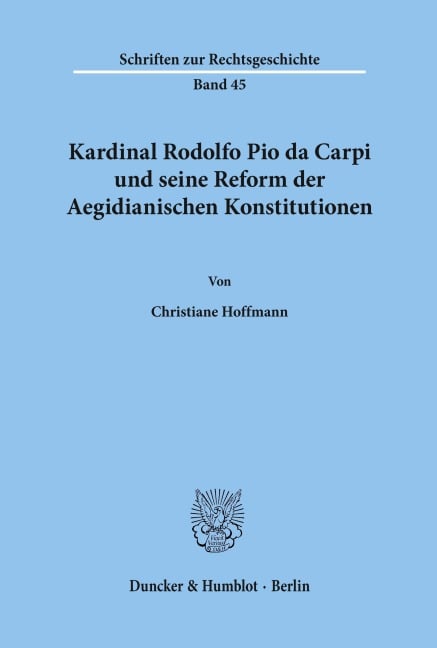 Kardinal Rodolfo Pio da Carpi und seine Reform der Aegidianischen Konstitutionen. - Christiane Hoffmann