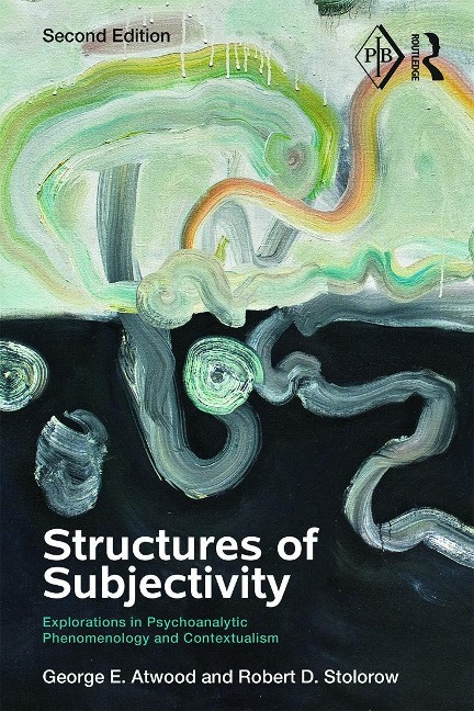 Structures of Subjectivity - George E Atwood, Robert D Stolorow