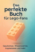 Cover-Bild zum Titel 'Das perfekte Buch für Lego-Fans' von 'Laura Neumann'