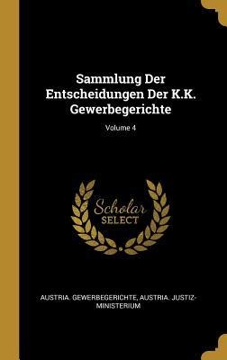 Sammlung Der Entscheidungen Der K.K. Gewerbegerichte; Volume 4 - 