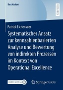 Cover-Bild zum Titel 'Systematischer Ansatz zur kennzahlenbasierten Analyse und Bewertung von indirekten Prozessen im Kontext von Operational Excellence' von 'Patrick Eichenseer'