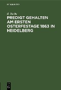 Cover-Bild zum Titel 'Predigt gehalten am ersten Osterfestage 1863 in Heidelberg' von 'R. Rothe'