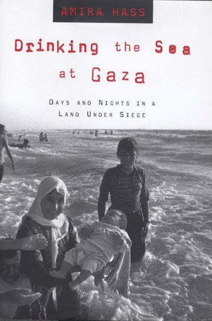 Drinking the Sea at Gaza - Amira Hass